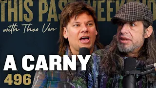 A Carny | This Past Weekend w/ Theo Von #496