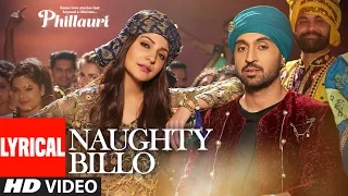 Phillauri : Naughty Billo Lyrical Video | Anushka Sharma,Diljit Dosanjh | Shashwat Sachdev |T-Series