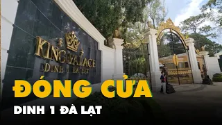 Dinh 1 Đà Lạt chính thức đóng cửa vào sáng 26-4