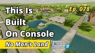 I Built A Town! - No Mans Land EP 078 - Farming Simulator 22