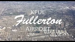 Flying with Tony Arbini into the Fullerton Municipal Airport (KFUL)- Fullerton, California