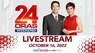 24 Oras Weekend Livestream: October 16,  2022 - Replay