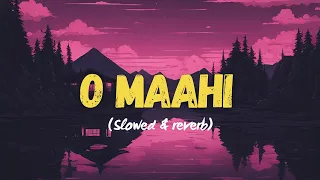 O Maahi | lofi song 😌 | slowed and reverb