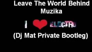 Axwell & DJ Mo.Do - Leave The World Behind Muzika (Dj Mat Private Bootleg)