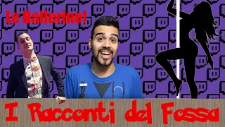 I racconti del Fossa: Le Ballerine [Dario Moccia Twitch]