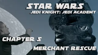 Star Wars Jedi Knight Jedi Academy: Chapter 5 - Merchant Rescue