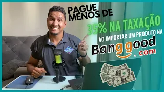 SEGURO TARIFÁRIO BANGGOOD entenda como funciona e pague mais barato que no ALIEXPRESS.