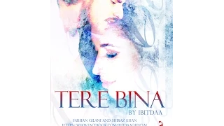 Tere Bina - Ibtidaa( New Sad Song)| New Bollywood Song