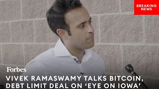 EXCLUSIVE: Vivek Ramaswamy Talks Biden-McCarthy Debt Limit Deal, Bitcoin | Forbes Eye On Iowa