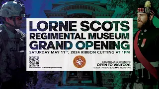 Lorne Scots Regimental Museum Grand Opening Ribbon Cutting and Laying Up of the Old Colours
