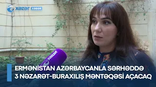 Ermənistan Azərbaycanla sərhəddə 3 nəzarət-buraxılış məntəqəsi açacaq