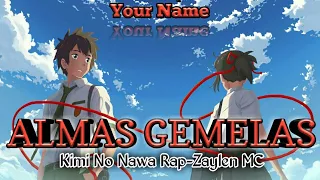 Your Name Rap 2017/Zaylen MC-Almas Gemelas•Rap Anime•Kimi No Nawa Rap