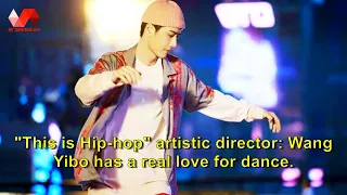 "This is Hip-hop" artistic director: Wang Yibo has a real love for dance.