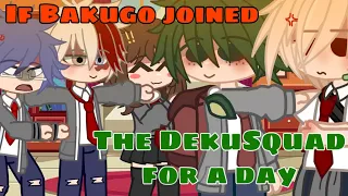 If bakugo joined the Dekusquad for a day || BkDk || Mha || Bakuhoe :( ||