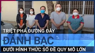 Triệt phá đường dây đánh bạc dưới hình thức số đề quy mô lớn | VTC Tin mới