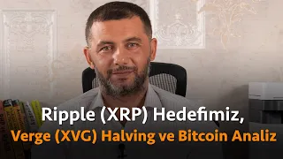 Ripple (XRP) Hedefimiz, Verge (XVG) Halving ve Bitcoin Analiz