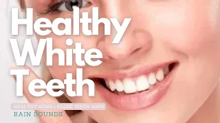 ❋ Healthy Gums! ~ Straight White Teeth + Close Teeth Gaps + Vitamins A D E K + Calcium ~ Rain Sounds