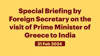 Special Briefing by Foreign Secretary on the visit of Prime Minister of Greece (February 21, 2024)