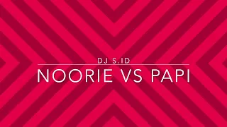 NOORIE VS PAPI MASHUP I BOLLYWOOD PROGRESSIVE I DJ S.ID