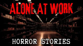 3 True Terrifying Alone at Work Night Shift Horror Stories