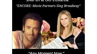 "Any Moment Now" by Barbra Streisand with Hugh Jackman  (from Smile)