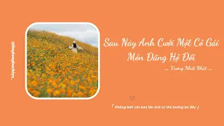 [VIETSUB+PINYIN]  Sau Này Anh Cưới Một Cô Gái Môn Đăng Hộ Đối -Vương Nhất Nhất / ( 后来你娶了门当户对的她) -王一一