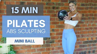 15 Minutes SCULPT YOUR ABS // MINI BALL EDITION | Pilates At Home | Low Impact