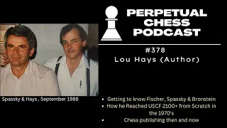 Author & Chess Publisher Lou Hays on his Weekends with Fischer & Spassky  Reaching 2100+ as an Adult