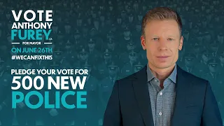 Pledge Your Vote for 500 New Police | Anthony Furey for Mayor of Toronto