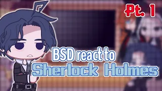 BSD react to Sherlock Holmes|MTP| [1/2]