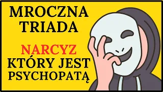 NARCYZ ZŁOŚLIWY - PSYCHOPATA. Mroczna triada.