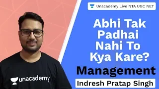 Abhi Tak Padhai Nahi To Kya Kare? | Management | Unacademy Live NTA UGC NET | Indresh Pratap Singh
