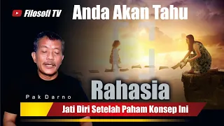 ANDA AKAN TAHU JATI DIRI, SETELAH PAHAM KONSEP INI - PAK DARNO