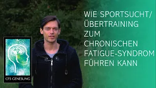 Wie Sportsucht bzw. Übertraining zum chronischen Fatigue Syndrom führen kann. Genesen von ME/CFS