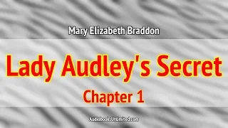 Lady Audley's Secret Audiobook Chapter 1