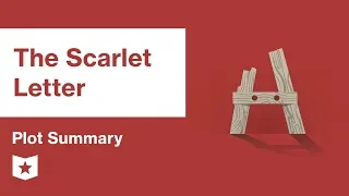 The Scarlet Letter  | Plot Summary | Nathaniel Hawthorne