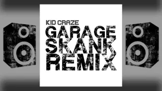 Kid Craze - Garage Skank Remix