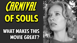 Carnival of Souls -- What Makes This Movie Great? (Episode 32)