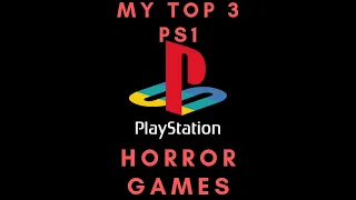 My Top 3 PS1 Horror Games