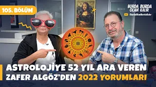 Astrolojiye 52 yıl ara veren Zafer Algöz’den 2022 yorumları. | 105. Bölüm