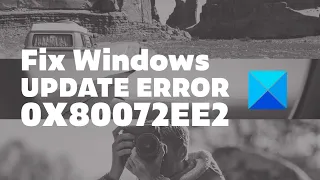 Fix Windows Update Error 0x80072EE2
