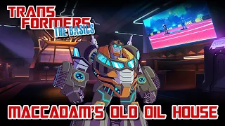 TRANSFORMERS: THE BASICS on MACCADAM'S OLD OIL HOUSE