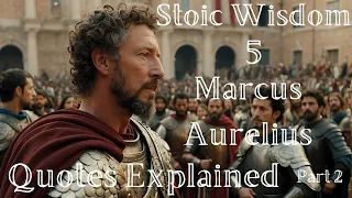 "Clear Your Mind" - 5 Marcus Aurelius Quotes Explained Part: 2