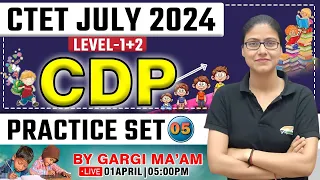 CTET July 2024 | CDP For CTET Level 1 & 2, CDP Practice Set #05, CDP PYQs, CTET CDP By Gargi Ma'am