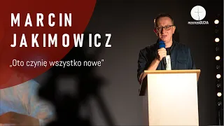 Marcin Jakimowicz "Oto czynię wszystko nowe! Ap 21, 5" Przestrzeń Ducha Suwałki 10.10.2020
