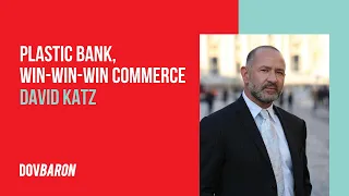 Plastic Bank, Win-Win-Win Commerce [audio] with David Katz