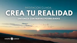 🎧CREA TU REALIDAD siguiendo esta meditación ~ Sintoniza con nuevas posibilidades ~ Meditación Guiada