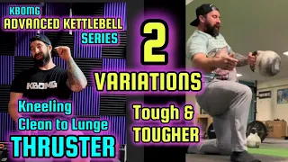 Advanced Kettlebell Training : 2 Versions of Kneeling Clean to Lunge Thruster