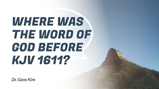 Where was the word of God before KJV 1611?