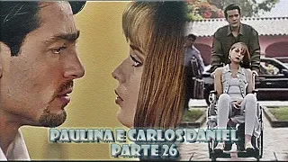 A História de Paulina e Carlos Daniel - PARTE 26